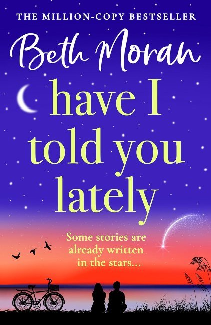 Have I Told You Lately: A BRAND NEW breathtaking, uplifting novel of love and friendship from Beth Moran for 2025