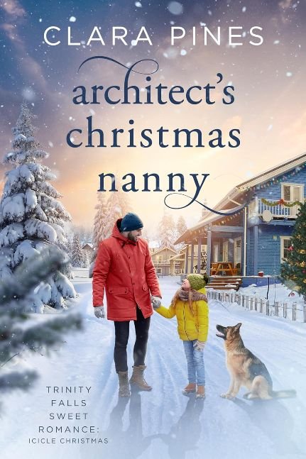 Architect's Christmas Nanny: Trinity Falls Sweet Romance - Icicle Christmas - Book 9