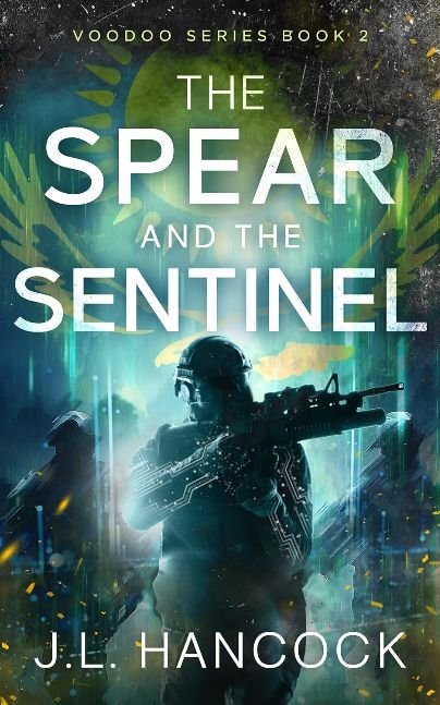 The Spear and the Sentinel : A Military Technothriller